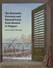 The Romantic Overture and Musical Form from Rossini to Wagner