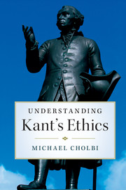 Understanding Kant's Ethics