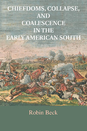 Chiefdoms, Collapse, and Coalescence in the Early American South