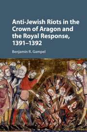 Anti-Jewish Riots in the Crown of Aragon and the Royal Response, 1391–1392