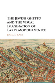 The Jewish Ghetto and the Visual Imagination of Early Modern Venice