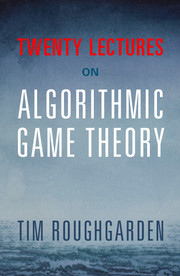 Twenty Lectures on Algorithmic Game Theory