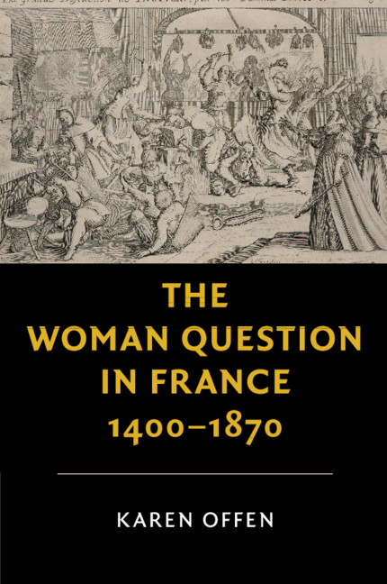 Querying Women S Power And Influence In French Culture Chapter 1 The Woman Question In France 1400 1870