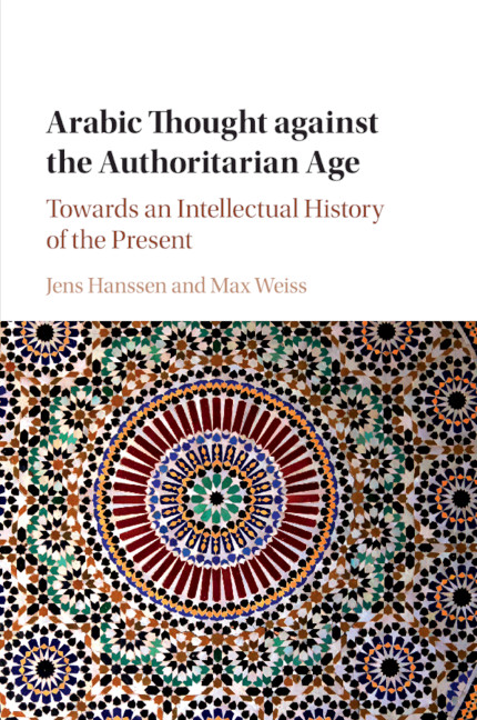 Culture And Ideology In The Shadow Of Authoritarianism Part Ii Arabic Thought Against The Authoritarian Age