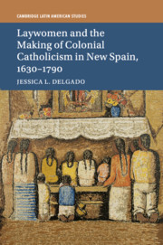 Laywomen and the Making of Colonial Catholicism in New Spain, 1630–1790